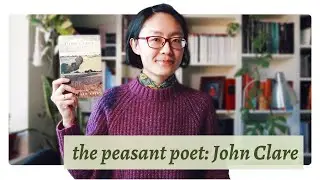 John Clare the &ldquo;peasant poet&rdquo; // Introducing lesser-known English poets