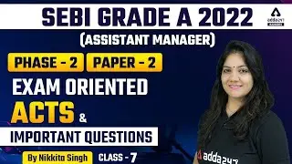 SEBI Grade A Legal Phase 2 Paper 2 | Exam Oriented Acts & Imp. Questions class 7 | BY NIKKITA SINGH