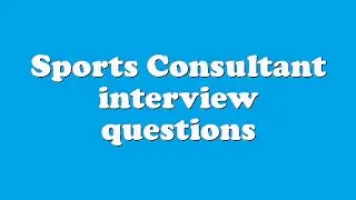 Sports Consultant interview questions