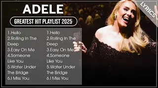 Top ADELE Songs Playlist 2025 | ADELE Greatest Hits Collection Of All Time  aca #trending