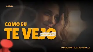 LLuquia | Como Eu Te Vejo &mdash; Um Lembrete Pra Quem Se Cobra Demais.