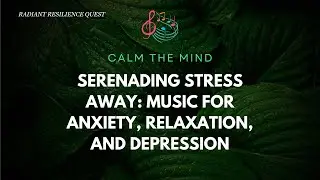 Serenading Stress Away Music for Anxiety, Relaxation, and Depression