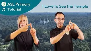 I Love to See the Temple - ASL Primary Song Music Tutorial