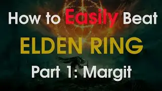 How to Beat Elden Ring Without Getting Good, Part 1: Margit