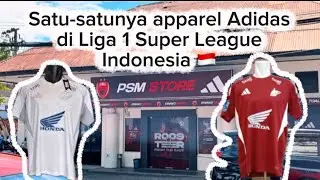 PSM MAKASSAR OFFICIAL STORE ⚽️MAMPIR KE APPAREL ADIDAS MAKASSAR LIGA 1