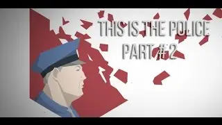 This Is The Police #2 Police Management   Let's Play!
