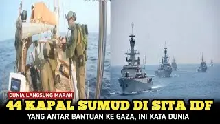 DUNIA TERCENGANG! 44 KAPAL DI SITA IDF YANG ANTAR BANTUAN KE GAZA, INI KATA DUNIA