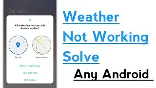 Weather Not Working Problem Solve in Any Android Device