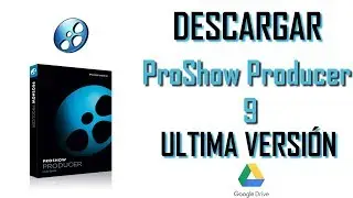 ProShow Producer 9 Ultima Versi&oacute;n - GoogleDrive