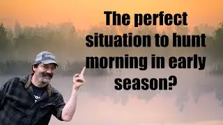 The perfect early season morning sit