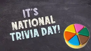 It's National Trivia Day!