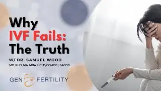 Why IVF Fails: The Truth | Gen 5 Fertility Webinar