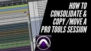 How To Consolidate & Move a Pro Tools Session