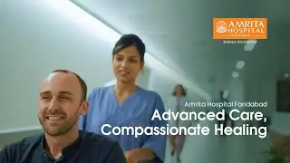 Advanced Care, Compassionate Healing | Amrita Hospital Faridabad