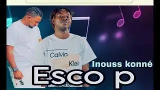 ESCO P -_INOUSS KONÉ __SON OFFICIELLE (Kpub officiel)