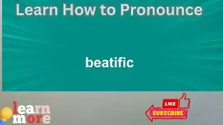 How to Pronounce beatific