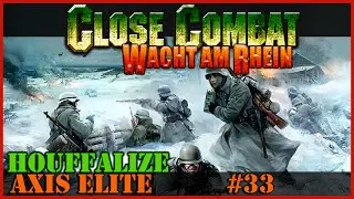 Close Combat: Wacht Am Rhein - Axis Elite #33 - Houffalize; Say Hello To The Grim Reaper For Me!