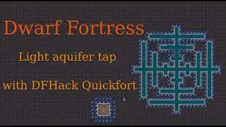 Dwarf Fortress: Light aquifer tap