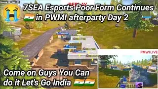 😭 7SEA Esports Poor Form Continues 🇮🇳 in PMWI Afterparty Day 2 | Pubg Mobile World Invitational