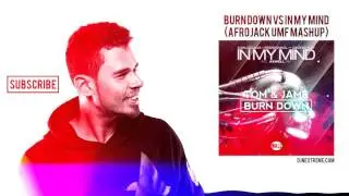 Burn Down vs. In My Mind (Afrojack UMF 16 Mashup) NEXTREME REMAKE