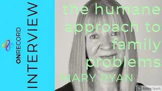 The Humane Approach to Family Problems - The FDAC:  Mary Ryan