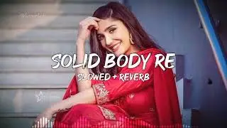 SOLID BODY RE LOFI SONG LYRICS VIDEO SLOWED + REVERB #SLOID #BODY #LOFI #SONG #VIRAL