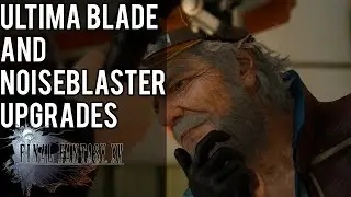 Улучшения Ultima Blade (глава 3) и Noiseblaster+ (Sturdy Helixhorn и Magnetron) | Final Fantasy XV