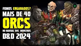 FOMOS ENGANADOS? MAIS DE 40 ORCS NO MANUAL DOS MONSTROS 2024 | DUNGEONS & DRAGONS