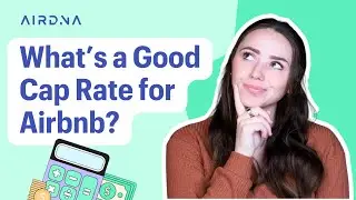 What&rsquo;s a Good Cap Rate for Airbnb? | STR Investment Math Explained