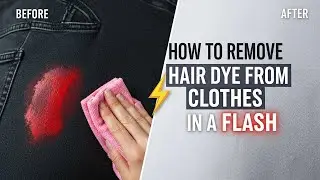 How To Remove Hair Dye From Clothes In A Flash