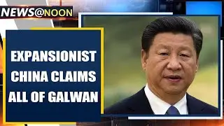 China claims all of India's Galwan Valley, which was never on their maps since 1962 | Oneindia News