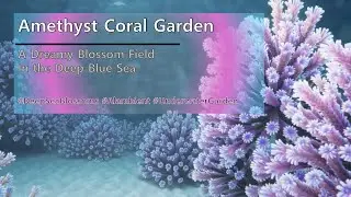 🌊 Amethyst Coral Garden : A Dreamy Blossom Field in the Deep Blue Sea