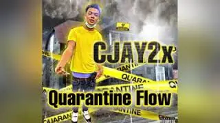 Quarantine Flow- Cjay2x