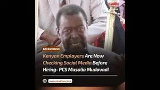Kenyan Employers Check Social Media Before Hiring- Mudavadi