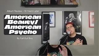 American Beauty American Psycho By Fall Out Boy | Album Review 10 Years Later