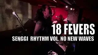 18 FEVERS Live in Seoul | Senggi Rhythm Vol. &ldquo;No New Waves&rdquo; | Punk Death Disco