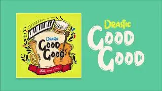 Drastic - Good Good (Global Heritage Riddim) 