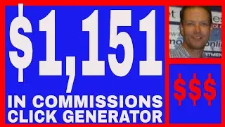 The Click Generator Review - $1,151.00 In Commissions.