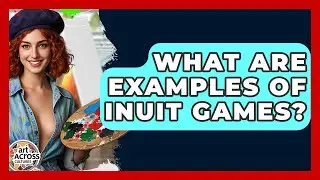 What Are Examples Of Inuit Games? - Art Across Cultures