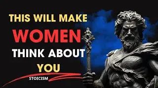 This Will Make A Woman Think About You NONSTOP - DAILY STOIC QUOTES