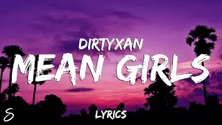 DIRTYXAN - MEAN GIRLS (Lyrics)