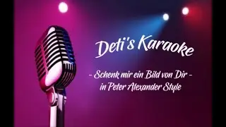 Schenk mir ein Bild von Dir * Peter Alexander * Karaoke