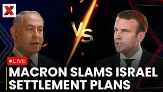 Macron on Israel LIVE: French president slams Israel settlement expansion | NewsX World