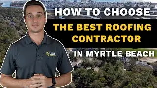 How to Choose the Best Roofing Contractor in Myrtle Beach: Key Factors