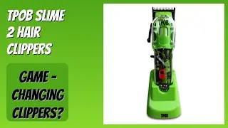 REVIEW (2026): TPOB Slime 2 Hair Clippers. Features