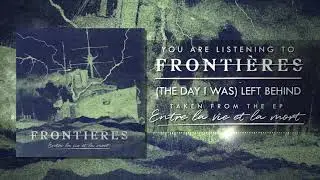 Fronti&egrave;res  - (The Day I Was) Left Behind