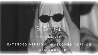 Ek Din Pyaar | Extended Slowed Version With Bass Boosted | MC Stan 🔥