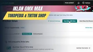 Cara iklan GMV MAX Tokopedia dan Tiktok Shop di Seller Center