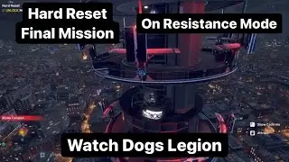 Hard Reset on Resistance Mode- Watch Dogs Legion Gameplay Walkthrough Guide