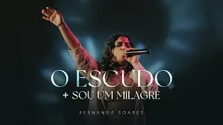 Fernanda Soares - O Escudo + Sou Um Milagre (Ao Vivo)